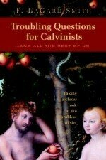 Troubling Questions For Calvinists