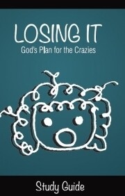Losing It! God's Plan for the Crazies (Study Guide)