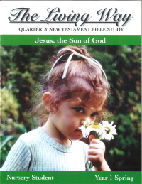 The Living Way Nursery Yr 1 Jesus, the Son of God - Spring Student