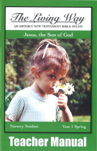 The Living Way Nursery Yr 1 Jesus, the Son of God - Spring Teacher