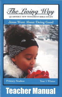 The Living Way Primary Yr 1 Jesus Went About Doing Good - Winter Teacher