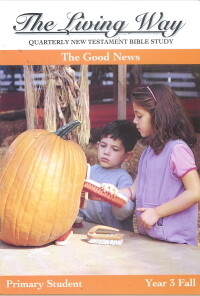 The Living Way Primary Yr 3 The Good News - Fall Student