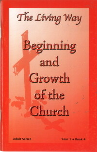 The Living Way Adult Yr 1 The Beginning and Growth of the Church - Summer