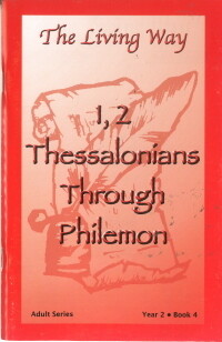 The Living Way Adult Yr 2 1-2 Thessalonians thru Philemon - Summer The Living Way Adult Yr 2 1-2 Thessalonians thru Philemon - Summer
