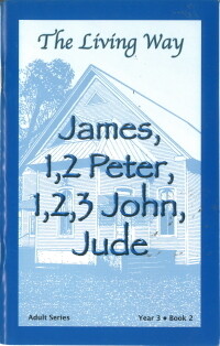 The Living Way Adult Yr 3 James, 1-2 Peter, 1-3 John, Jude - Winter