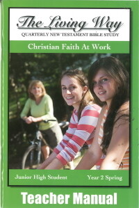 The Living Way Junior High Yr 2 Christian Faith at Work - Spring Teacher