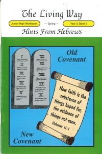 The Living Way Junior High Yr 3 Hints from Hebrews - Spring Student