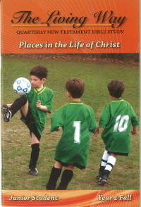 The Living Way Junior Yr 1 Places in the Life of Christ - Fall Student