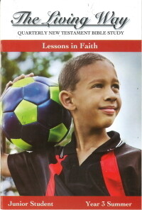 The Living Way Junior Yr 3 Lessons in Faith - Summer Student