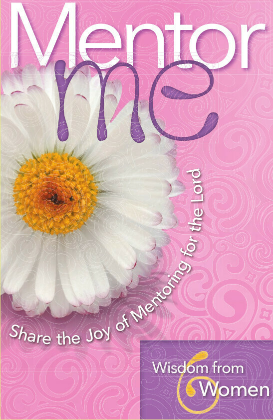 Mentor Me: Share the Joy of Mentoring for the Lord