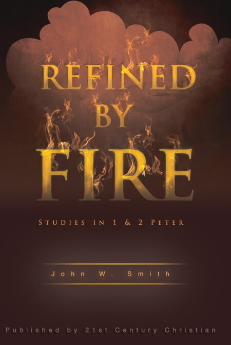 Refined by Fire: Studies in 1 & 2 Peter