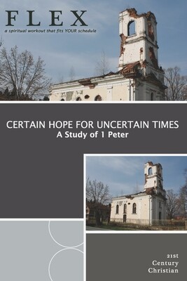 Certain Hope for Uncertain Times (A Study of 1 Peter)