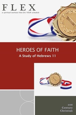 Heroes of Faith:  A Study of Hebrews