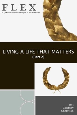 Living a Life That Matters (Part 2)