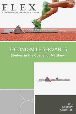 Second-Mile Servants:  Studies in the Gospel of Matthew