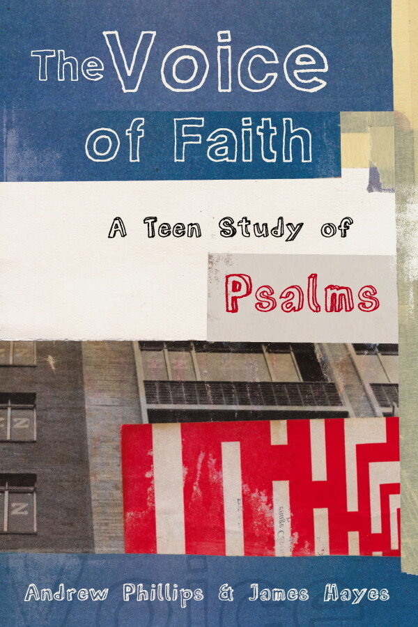 The Voice of Faith: A Teen Study of Psalms