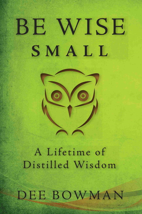 Be Wise Small: A Lifetime of Distilled Wisdom