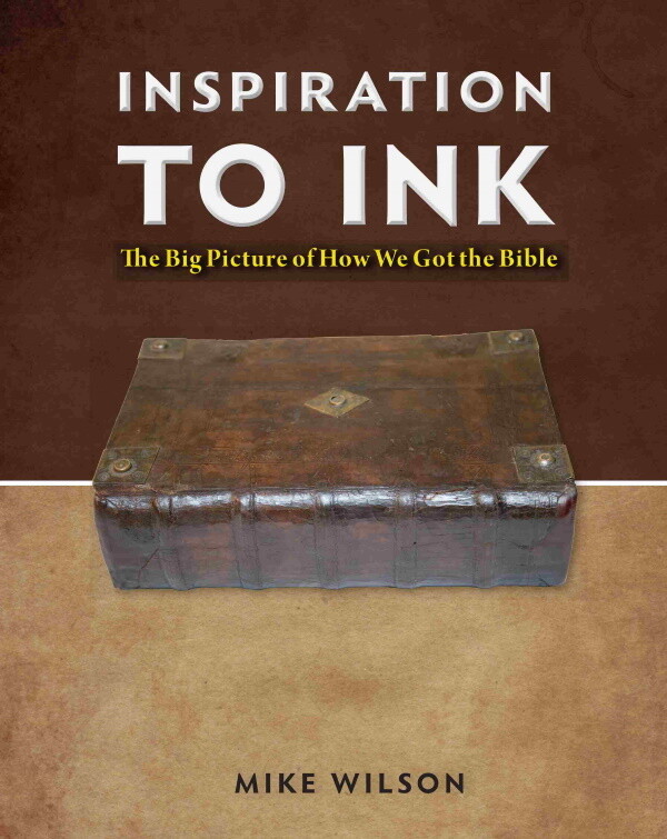 Inspiration to Ink:  The Big Picture of How We Got the Bible