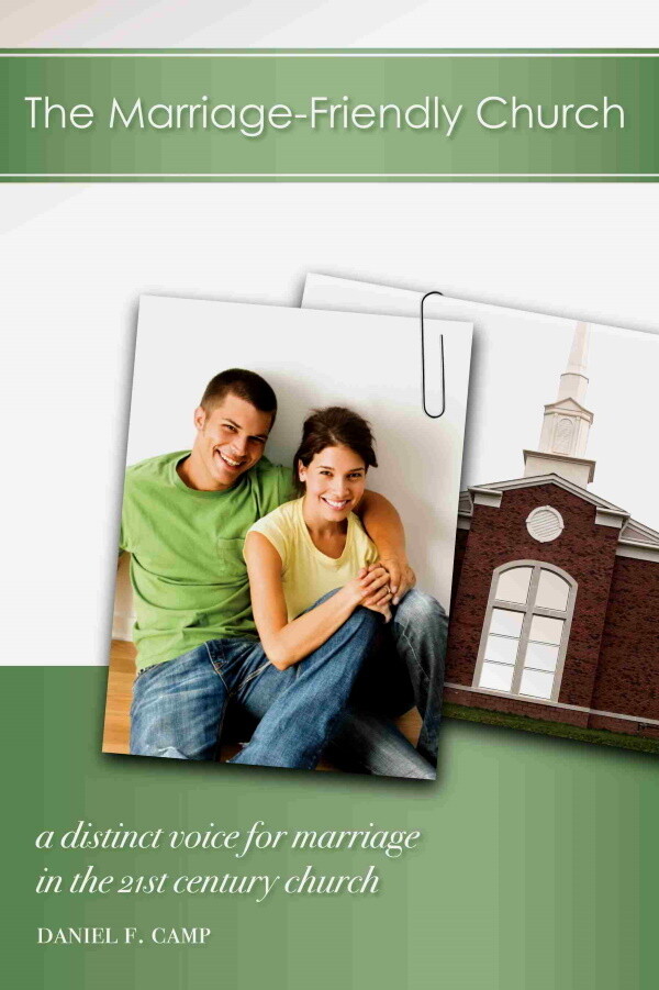 The Marriage-Friendly Church: A Distinct Voice for Marriage in the 21st Century Church
