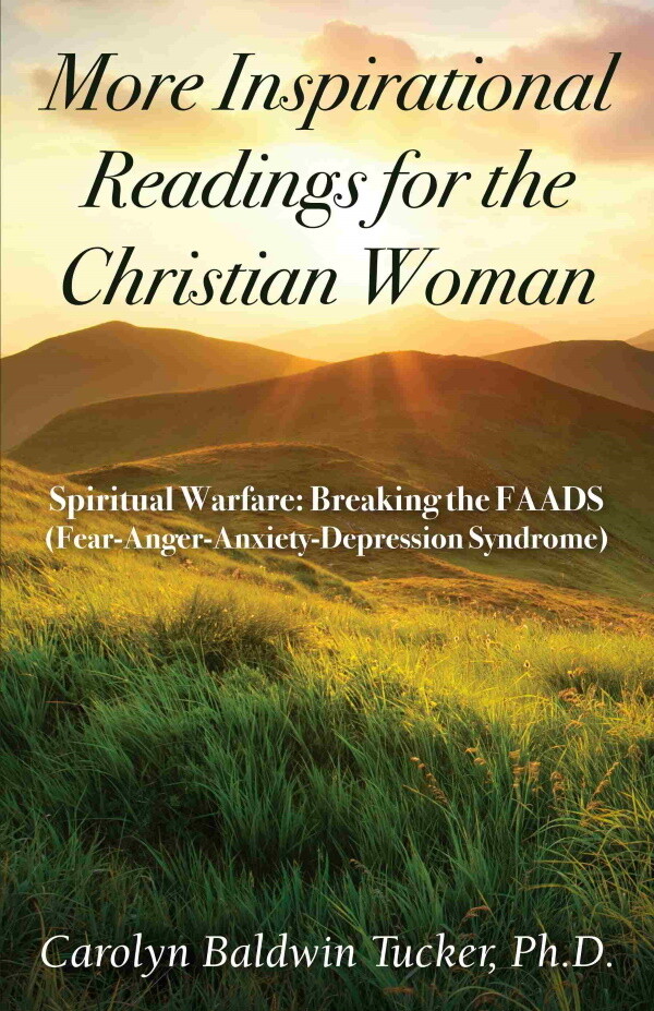 More Inspirational Readings for the Christian Woman -- Spiritual Warfare-Breaking the FAADS (Fear, Anger, Anxiety, Depression Syndrome)