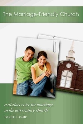 The Marriage-Friendly Church: A Distinct Voice for Marriage in the 21st Century Church