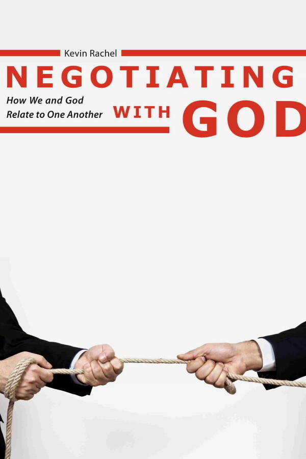 Negotiating with God -- How We and God Relate to One Another