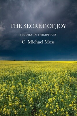 The Secret of Joy: Studies in Philippians