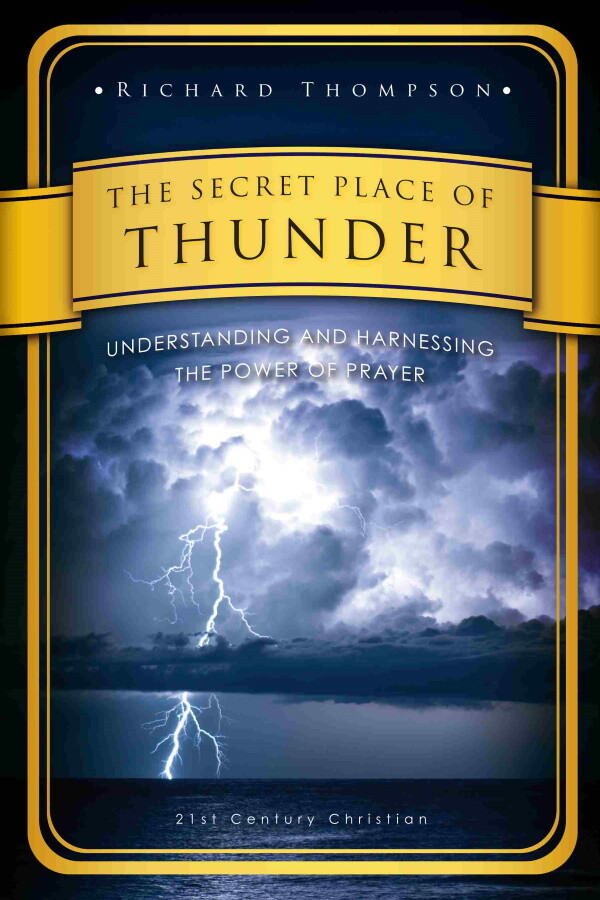 The Secret Place of Thunder: Understanding and Harnessing the Power of Prayer The Secret Place of Thunder: Understanding and Harnessing the Power of Prayer