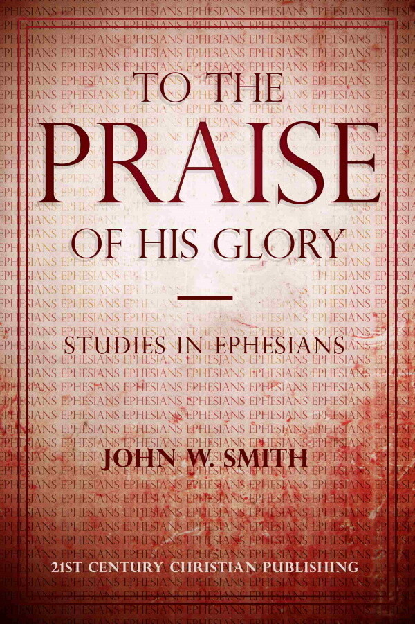 To the Praise of His Glory: Studies in Ephesians