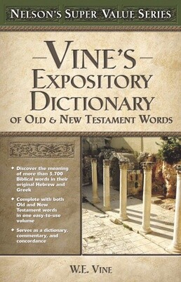 Vine's Expository Dictionary of Old & New Testament Words, Value Edition