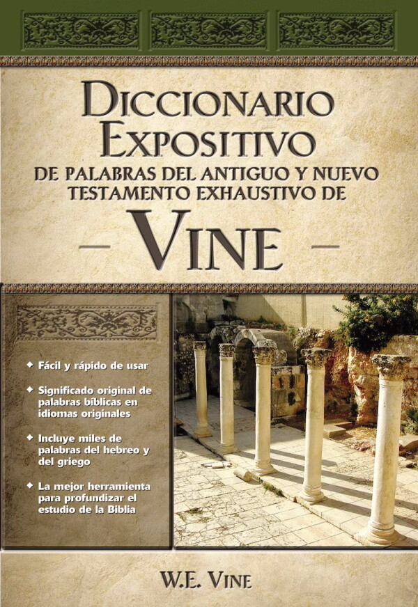Diccionario Expositivo de Palabras del Antiguo y Nuevo Testamento Exhaustivo de Vine (Vine’s Expository Dictionary)