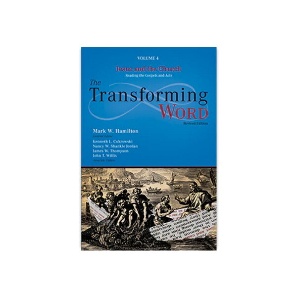 The Transforming Word Commentary Series Vol 4: Jesus and the Church (Gospels and Acts)