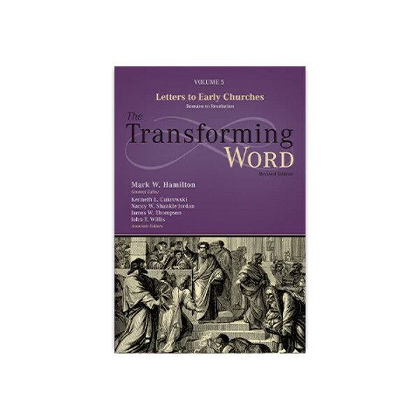 The Transforming Word Commentary Series Vol 5: Letters to the Early Churches (Romans to Revelations)