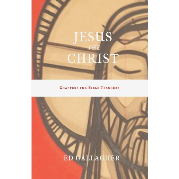 Jesus the Christ: Chapters for Bible Teachers Jesus the Christ: Chapters for Bible Teachers