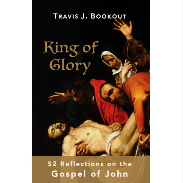 King of Glory: 52 Reflections on the Gospel of John