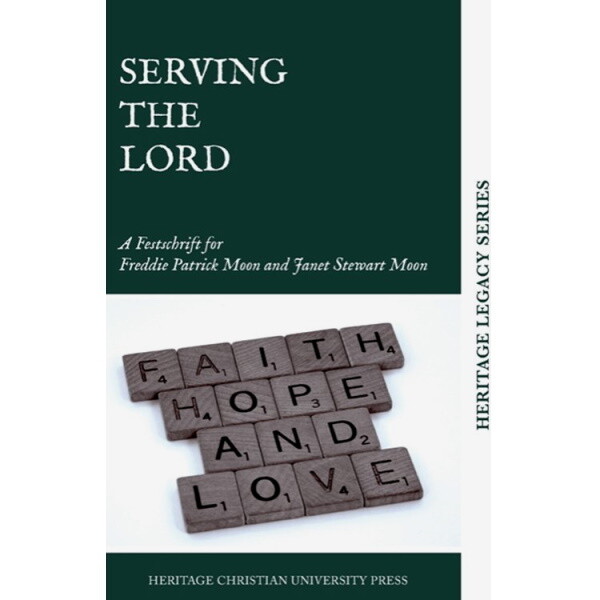 Serving the Lord: A Festschrift for Freddie Patrick Moon and Janet Stewart Moon