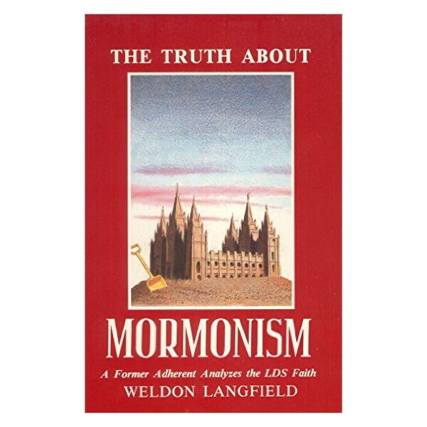 The Truth About Mormonism: A Former Adherent Analyzes the LDS Faith The Truth About Mormonism: A Former Adherent Analyzes the LDS Faith