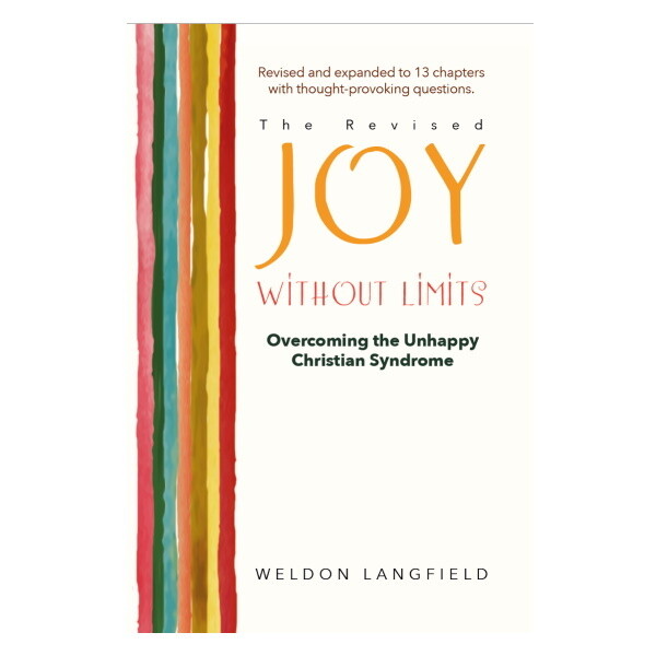 Joy Without Limits:  Overcoming the Unhappy Christian Syndrome