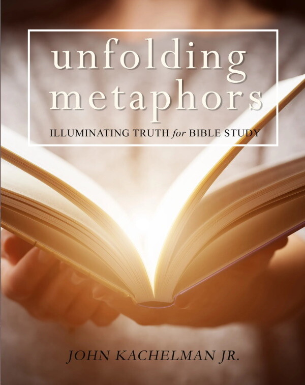 Unfolding Metaphors: Illuminating Truth for Bible Study Unfolding Metaphors: Illuminating Truth for Bible Study