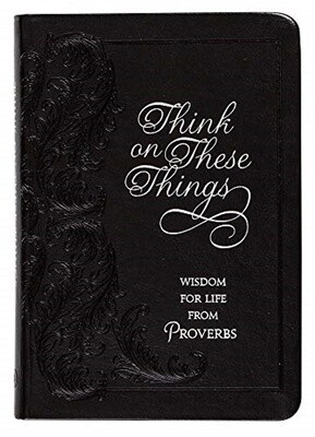 Think on These Things: Wisdom for Life from Proverbs Devotional