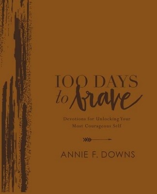100 Days to Brave Deluxe Edition: Devotions for Unlocking Your Most Courageous Self