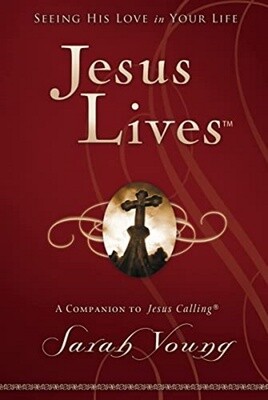 Jesus Lives: Seeing His Love in Your Life