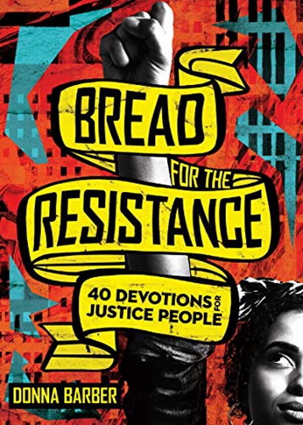 Bread for the Resistance: Forty Devotions for Justice People