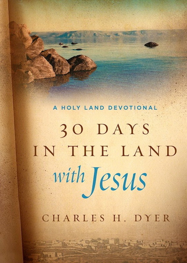 30 Days In The Land With Jesus: A Holy Land Devotional
