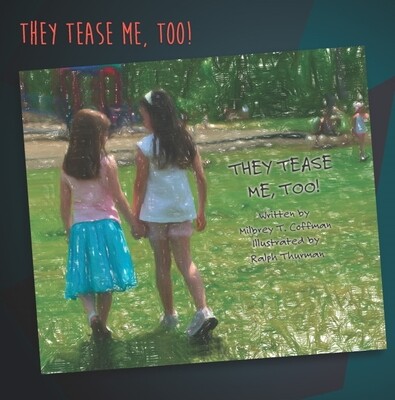 They Tease Me, Too! They Tease Me, Too!