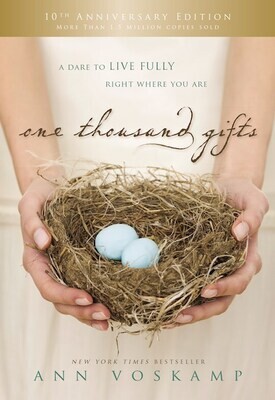 One Thousand Gifts (10th Anniversary Edition): A Dare to Live Fully Right Where You Are