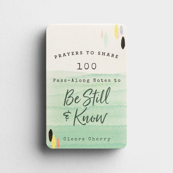 Prayers to Share: 100 Pass-Along Notes to Be Still and Know Prayers to Share: 100 Pass-Along Notes to Be Still and Know