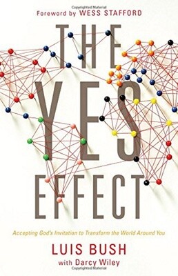 The Yes Effect: Accepting God's Invitation to Transform the World Around You