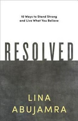 Resolved : 10 Ways to Stand Strong and Live What You Believe