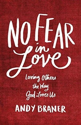 No Fear in Love: Loving Other the Way God Loves Us